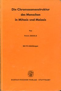 Eberle, Die Chromosomenstruktur des Menschen in Mitosis und Meiosis. (Umschlag)