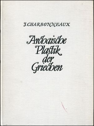 Charbonneaux, Archaische Plastik der Griechen. (Einband)
