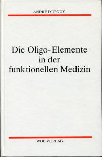 Dupouy, Die Oligo-Elemente in der funktionellen Medizin. (Umschlag)