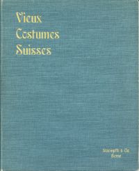 König, Vieux Costumes Suisses - Alte Schweizertrachten. (Umschlag)