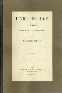 Rondot, L'art du bois à Lyon au quinzième et au seizième siècle. (Umschlag)