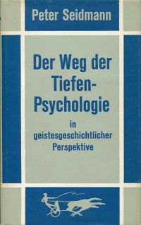 Seidmann, Der Weg der Tiefenpsychologie in geistesgeschichtlicher Perspektive. (Umschlag)