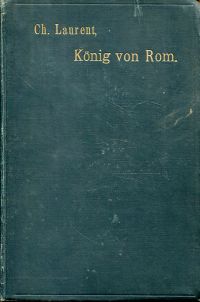 Laurent, Der König von Rom. (Umschlag)