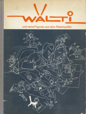 Wälti, Wälti und seine Figuren aus dem Nebelspalter. (Umschlag)
