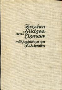 London, Zwischen Südsee und Eismeer. (Umschlag)