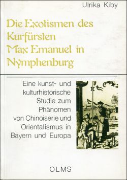 Kiby, Die Exotismen des Kurfürsten Max Emauel in Nymphenburg. (Einband)