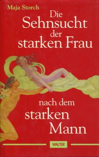 Storch, Die Sehnsucht der starken Frau nach dem starken Mann. (Umschlag)