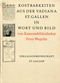 Wegelin, Kostbarkeiten aus der Vadiana St. Gallen in Wort und Bild. (Umschlag)
