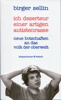 Sellin, Ich Deserteur einer artigen Autistenrasse. (Umschlag)