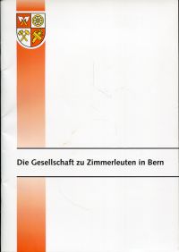 Die Gesellschaft zu Zimmerleuten in Bern. (Umschlag)