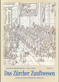 Brühlmeier, Das Zürcher Zunftwesen, Band 1. (Umschlag)