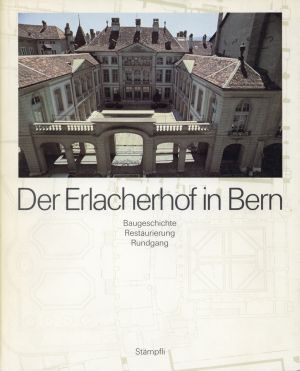 Bellwald, Der  Erlacherhof in Bern. (Umschlag)