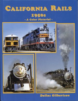 Gilbertson, California Rails 1950s Color Pictorial. (Umschlag)