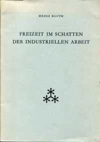 Kluth, Freizeit im Schatten der industriellen Arbeit. (Umschlag)