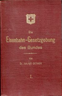Oetiker, Die Eisenbahn-Gesetzgebung des Bundes. (Umschlag)