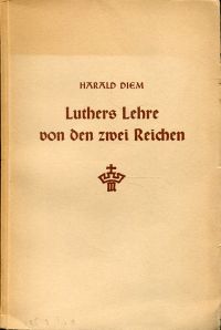 Diem, Luthers Lehre von den zwei Reichen, untersucht von seinem Verständnis der (Umschlag)