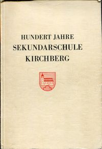 Egger, Hundert Jahre Sekundarschule Kirchberg und kurze Dorfgeschichte. (Umschlag)