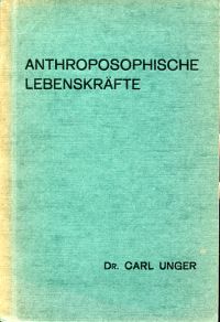 Unger, Anthroposophische Lebenskräfte. (Umschlag)