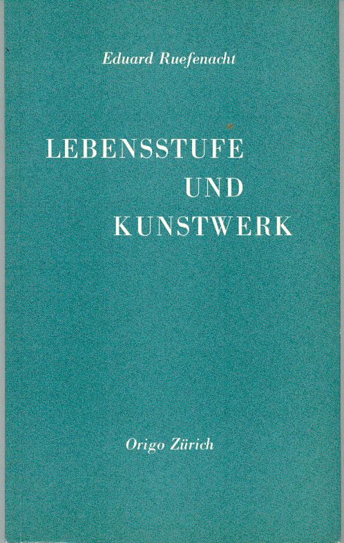 Ruefenacht, Lebensstufe und Kunstwerk. (Einband)
