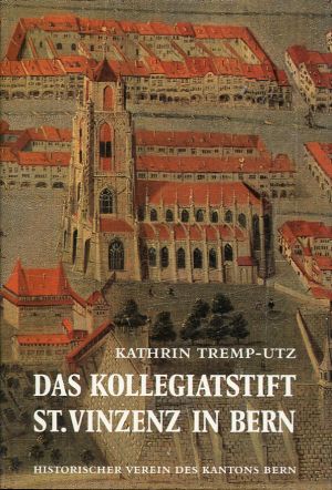 Tremp-Utz, Das  Kollegiatstift St. Vinzenz in Bern. (Einband)