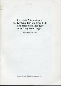 Nussbaum, Die letzte Münzprägung des Kantons Bern im Jahre 1838 nach einer origi (Umschlag)