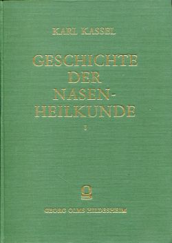 Kassel, Geschichte der Nasenheilkunde von ihren Anfängen bis zum 19. Jahrhundert (Einband Band 1)
