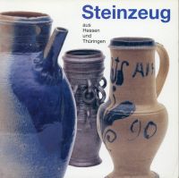 Steinzeug aus Hessen und Thüringen vom 16. bis zum 20. Jahrhundert (Umschlag)