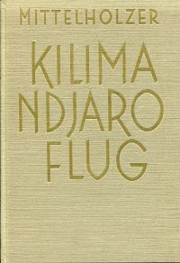 Mittelholzer, Kilimandjaro-Flug. (Umschlag)