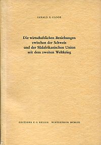 Gloor, Die wirtschaftlichen Beziehungen zwischen der Schweiz und der Südafrikani (Umschlag)