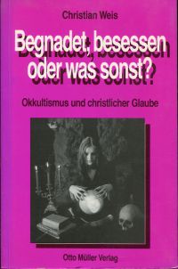 Weis, Begnadet, besessen oder was sonst? (Umschlag)