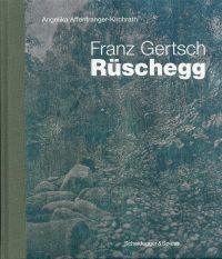 Affentranger-Kirchrath, Franz Gertsch - Rüschegg. (Umschlag)