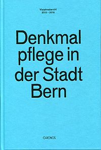 Gross, Denkmalpflege in der Stadt Bern 2013-2016. (Umschlag)