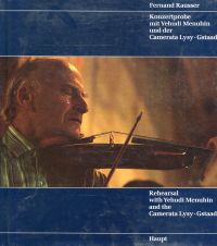 Rausser, Konzertprobe mit Yehudi Menuhin und der Camerata Lysy, Gstaad / Rehears (Umschlag)