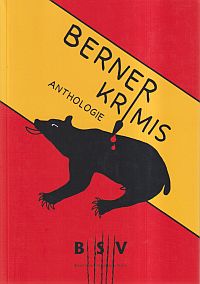 Berner Schriftstellerinnen und Schriftsteller, Berner Krimis. (Umschlag)