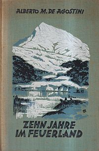 De Agostini, Zehn Jahre im Feuerland. (Umschlag)