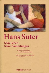 Suter, Hans Suter: sein Leben - seine Sammlungen. (Umschlag)