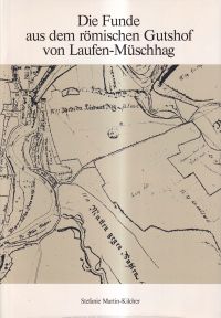 Martin-Kilcher, Die Funde aus dem römischen Gutshof von Laufen-Müschhag. (Umschlag)