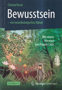 Koch, Bewusstsein - ein neurobiologisches Rätsel. (Umschlag)